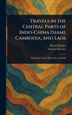 Travels in the Central Parts of Indo-China (Siam), Cambodia, and Laos - Mouhot, Henri; Mouhot, Charles