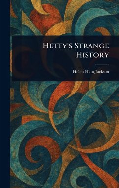 Hetty's Strange History - Jackson, Helen Hunt