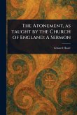The Atonement, as Taught by the Church of England The Atonement, as Taught by the Church of England