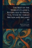 The Best of the World's Classics, Restricted to Prose, Vol. VI (of X)-Great Britain and Ireland IV