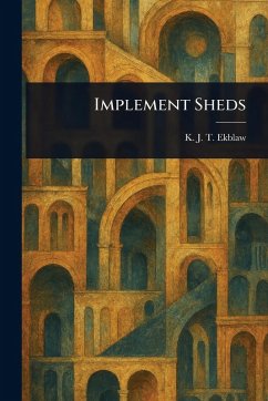 Implement Sheds - Ekblaw, K J T (Karl John Theodore)