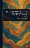 Travels in Syria and the Holy Land Travels in Syria and the Holy Land