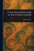 Congregationalism in the Court Suburb Congregationalism in the Court Suburb