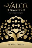 The Valor of Generation X The Valor of Generation X