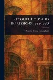 Recollections and Impressions, 1822-1890 Recollections and Impressions, 1822-1890
