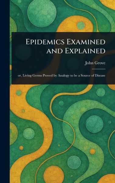 Epidemics Examined and Explained Epidemics Examined and Explained