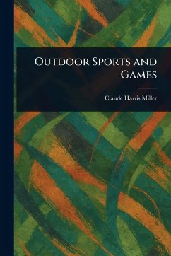 Outdoor Sports and Games - Miller, Claude Harris
