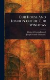 Our House And London out of Our Windows Our House And London out of Our Windows