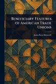 Beneficiary Features of American Trade Unions Beneficiary Features of American Trade Unions