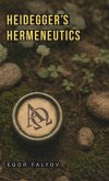 Heidegger's Hermeneutics Heidegger's Hermeneutics