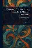 Wilson's Tales of the Borders and of Scotland Wilson's Tales of the Borders and of Scotland