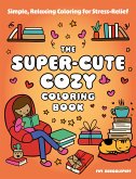 The Super-Cute Cozy Coloring Book The Super-Cute Cozy Coloring Book