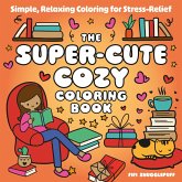 The Super-Cute Cozy Coloring Book The Super-Cute Cozy Coloring Book