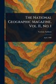 The National Geographic Magazine, Vol. II., No. 1
