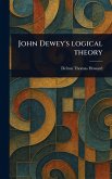John Dewey's Logical Theory John Dewey's Logical Theory