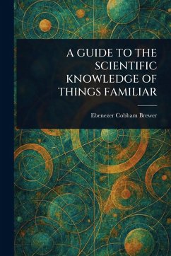 Cover A Guide to the Scientific Knowledge of Things Familiar