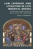 Law, Leverage, and Litigation in Late Medieval Bruges Law, Leverage, and Litigation in Late Medieval Bruges