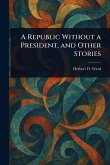 A Republic Without a President, and Other Stories