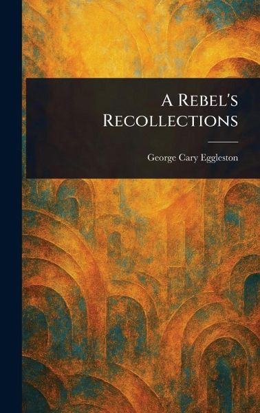 A Rebel's Recollections