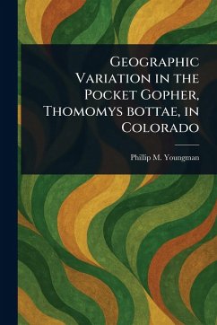 Geographic Variation in the Pocket Gopher, Thomomys Bottae, in Colorado - Youngman, Phillip M