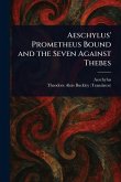 Aeschylus' Prometheus Bound and the Seven Against Thebes Aeschylus' Prometheus Bound and the Seven Against Thebes