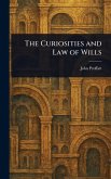The Curiosities and Law of Wills The Curiosities and Law of Wills
