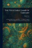 The Vegetable Lamb of Tartary The Vegetable Lamb of Tartary