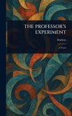 The Professor's Experiment The Professor's Experiment
