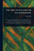 The Art of Iugling or Legerdemaine The Art of Iugling or Legerdemaine
