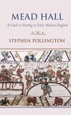 Mead Hall - A Guide to Feasting in Early Medieval England