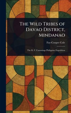 The Wild Tribes of Davao District, Mindanao - Cole, Fay-Cooper