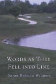 Words as They Fell into Line Words as They Fell into Line