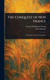 The Conquest of New France The Conquest of New France