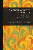 A Modest Meane to Mariage A Modest Meane to Mariage
