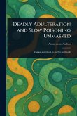 Deadly Adulteration and Slow Poisoning Unmasked Deadly Adulteration and Slow Poisoning Unmasked