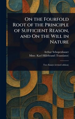 Cover On the Fourfold Root of the Principle of Sufficient Reason, and On the Will in Nature