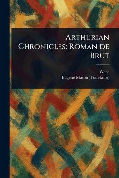 Arthurian Chronicles - Wace; Mason, Eugene