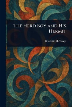 The Herd Boy and His Hermit - Yonge, Charlotte M (Charlotte Mary)