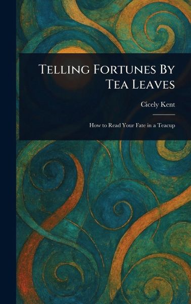 Telling Fortunes By Tea Leaves