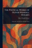 The Poetical Works of Oliver Wendell Holmes The Poetical Works of Oliver Wendell Holmes