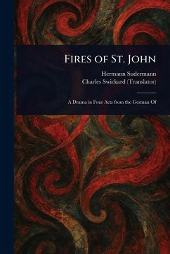 Fires of St. John - Sudermann, Hermann; Swickard, Charles