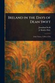 Ireland in the Days of Dean Swift Ireland in the Days of Dean Swift