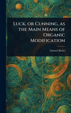 Luck, or Cunning, as the Main Means of Organic Modification - Butler, Samuel