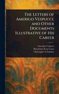 Cover The Letters of Amerigo Vespucci, and Other Documents Illustrative of His Career