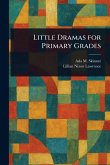 Little Dramas for Primary Grades Little Dramas for Primary Grades