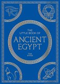 The Little Book of Ancient Egypt The Little Book of Ancient Egypt