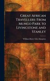 Great African Travellers Great African Travellers
