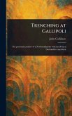 Trenching at Gallipoli Trenching at Gallipoli