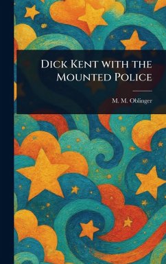 Cover Dick Kent With the Mounted Police