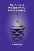 The Art And The Romance Of Indian Basketry The Art And The Romance Of Indian Basketry